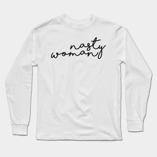 Nasty Woman Long Sleeve T-Shirt